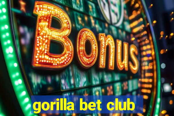 gorilla bet club