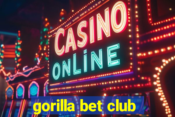 gorilla bet club