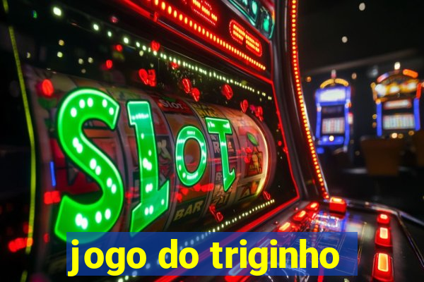 jogo do triginho