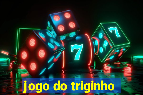 jogo do triginho