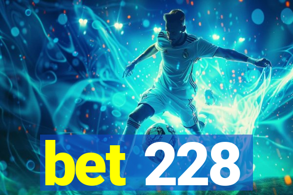 bet 228