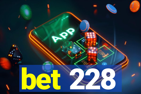 bet 228