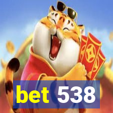 bet 538