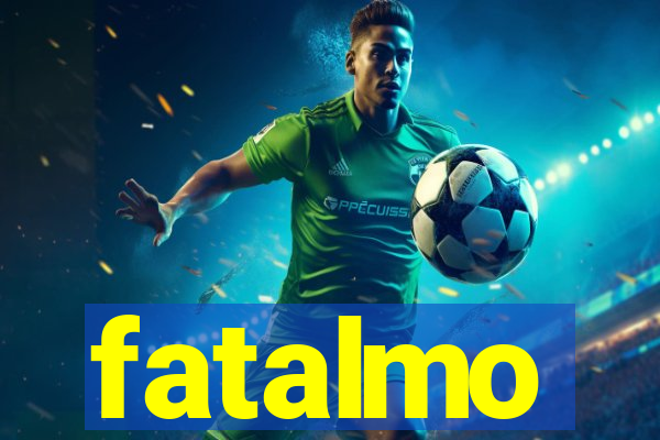 fatalmo