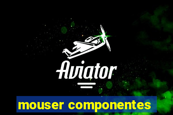 mouser componentes