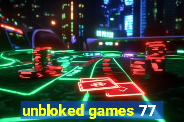 unbloked games 77