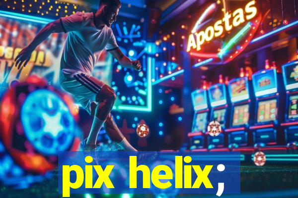 pix helix;