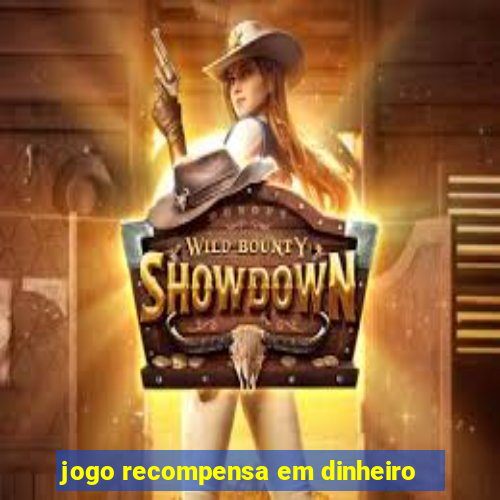 jogo recompensa em dinheiro