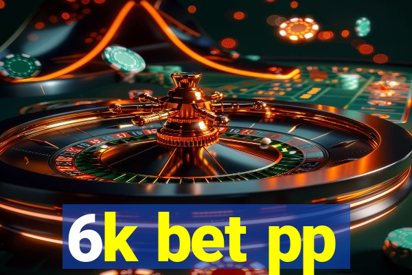 6k bet pp