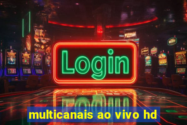 multicanais ao vivo hd