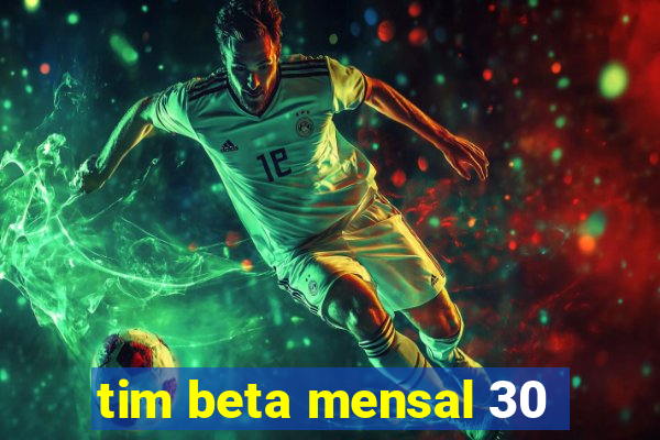 tim beta mensal 30