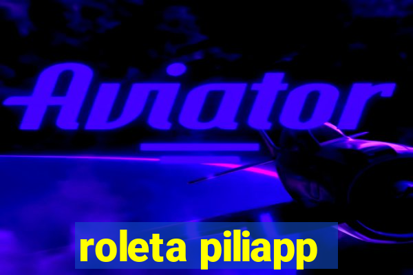 roleta piliapp