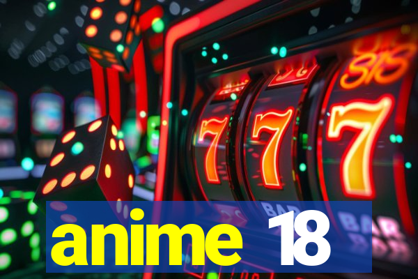 anime 18