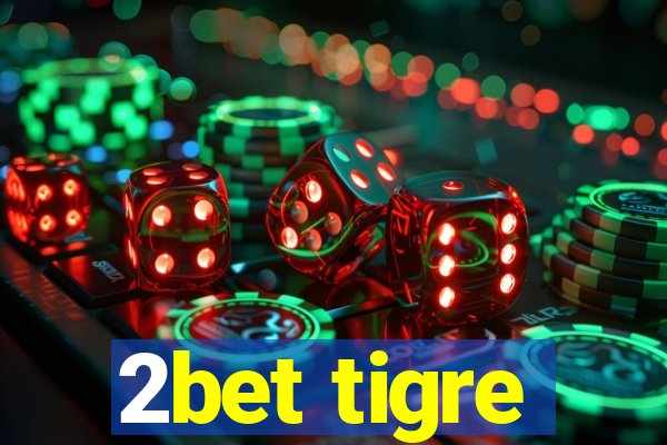 2bet tigre