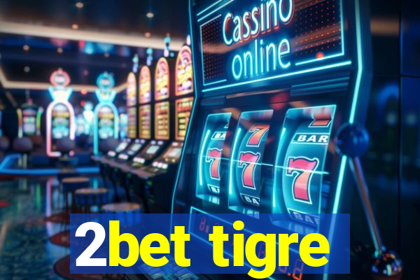 2bet tigre