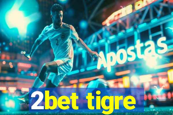 2bet tigre