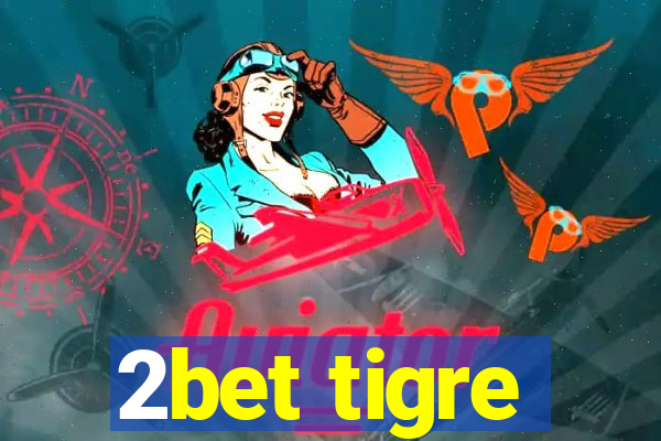 2bet tigre