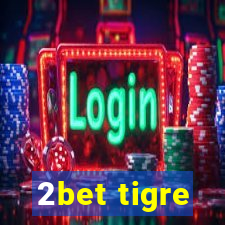 2bet tigre