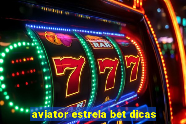 aviator estrela bet dicas