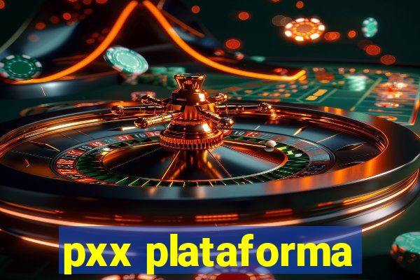 pxx plataforma