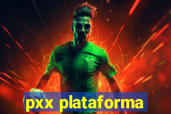 pxx plataforma