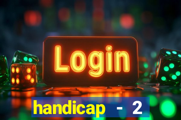 handicap - 2 resultado final