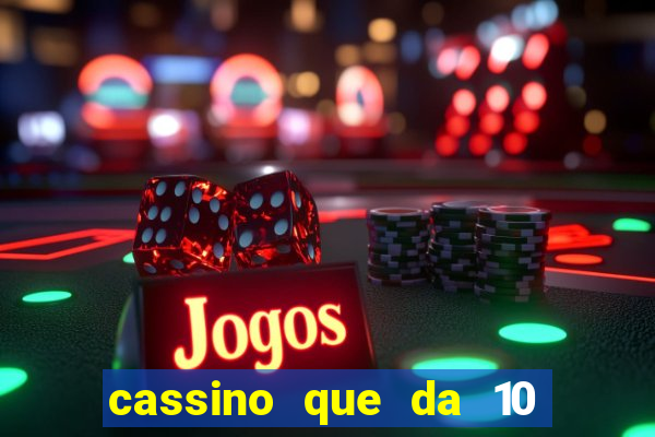 cassino que da 10 reais no cadastro