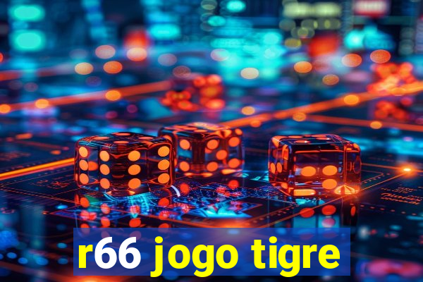 r66 jogo tigre