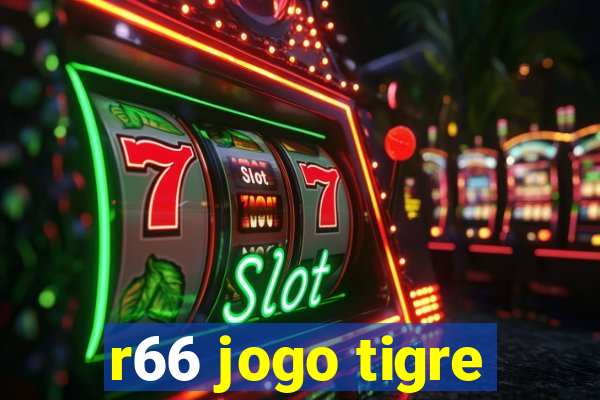 r66 jogo tigre