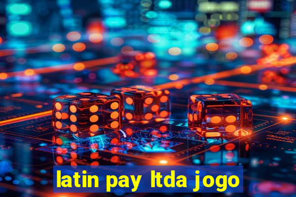 latin pay ltda jogo