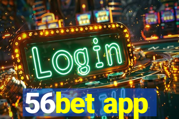 56bet app