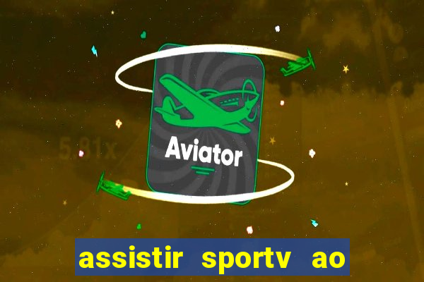 assistir sportv ao vivo agora