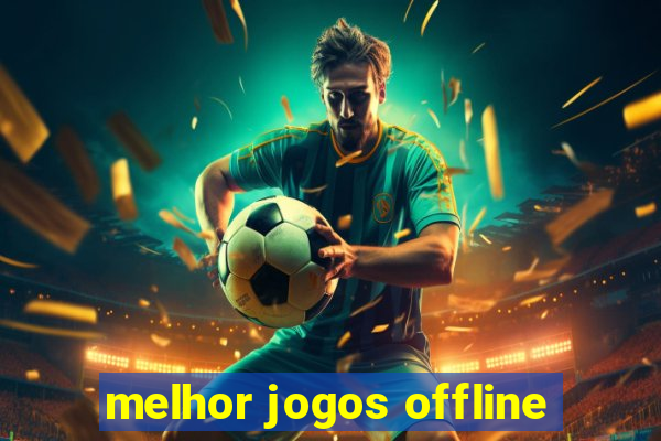 melhor jogos offline