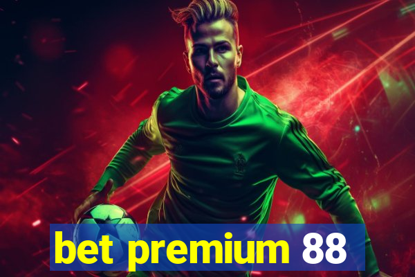 bet premium 88