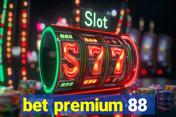 bet premium 88