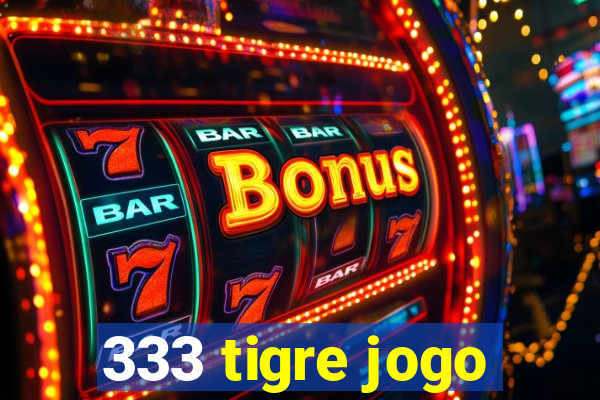 333 tigre jogo