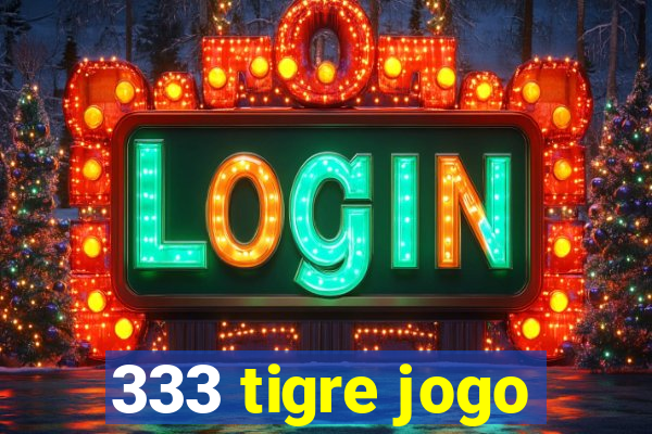 333 tigre jogo