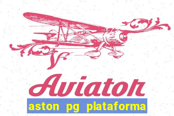 aston pg plataforma de jogos