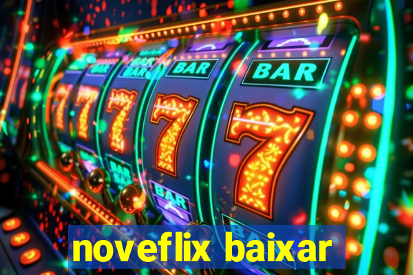 noveflix baixar