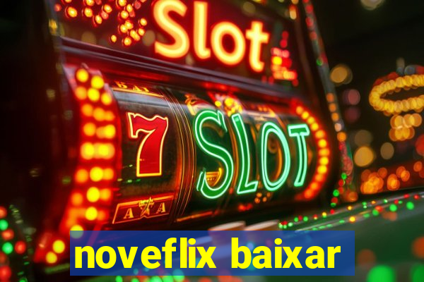 noveflix baixar