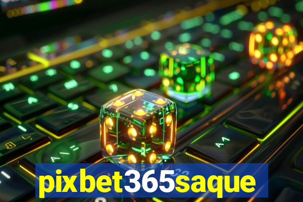 pixbet365saque