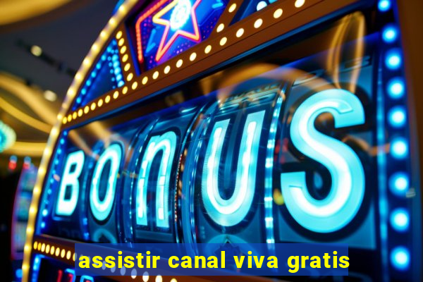 assistir canal viva gratis