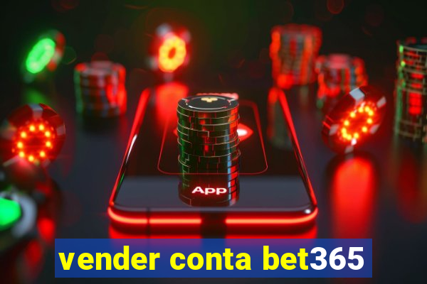 vender conta bet365