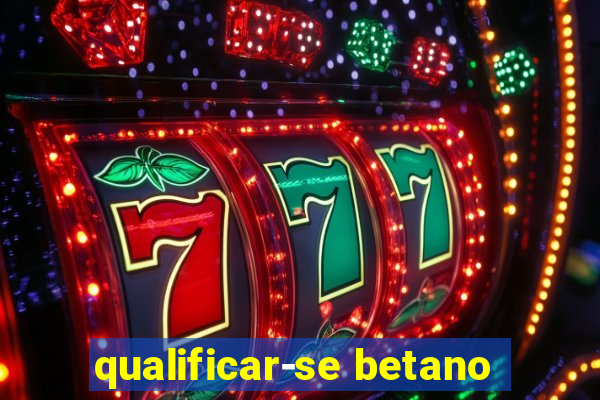 qualificar-se betano