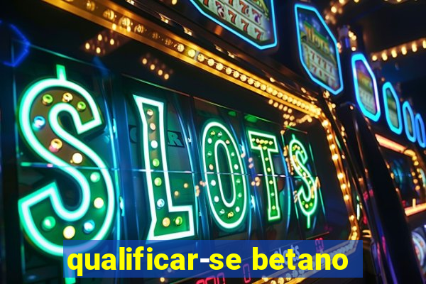 qualificar-se betano