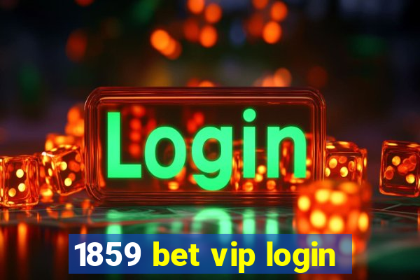 1859 bet vip login