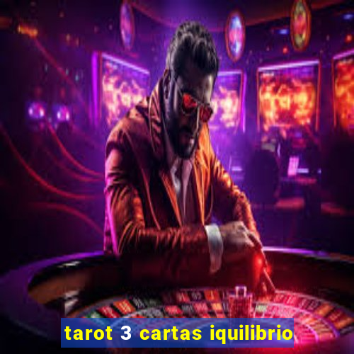 tarot 3 cartas iquilibrio