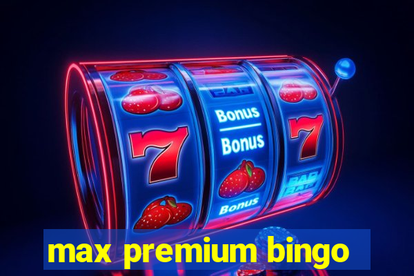 max premium bingo