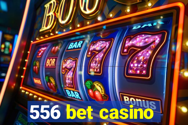 556 bet casino