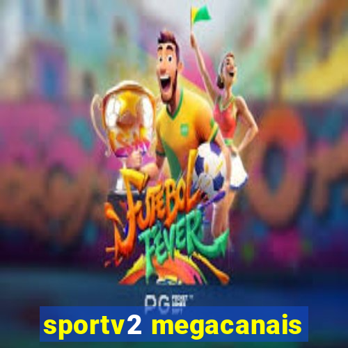 sportv2 megacanais